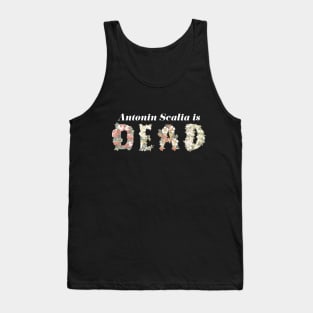 Scalia is Dead Floral - White Text Tank Top